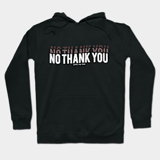 No Thank You Hoodie